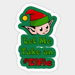 Let Me Take An Elfie - Funny Selfie Sticker